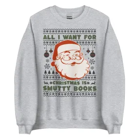 All I Want For Christmas Is Smutty Books Sweatshirt